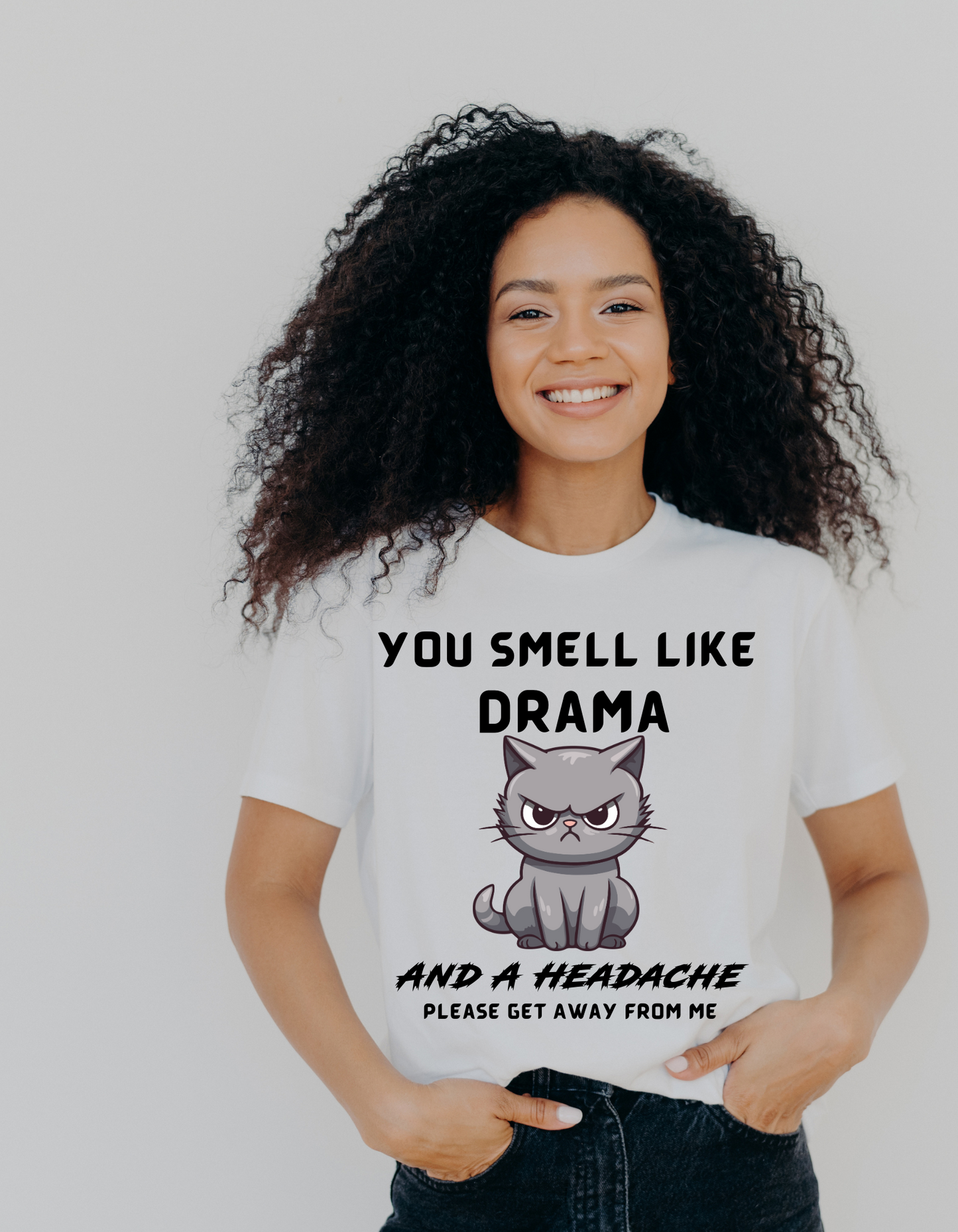 You Smell Like Drama & Headache Women's Funny Quote T-Shirt