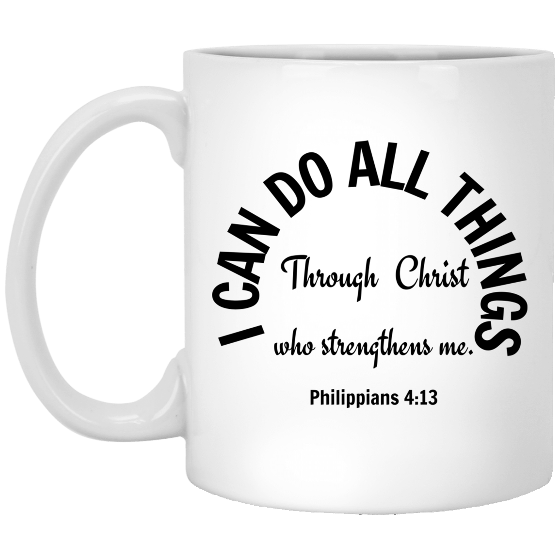 I Can Do All Things Bible Scripture Affirmation Empowerment Gift 11 oz. White Mug