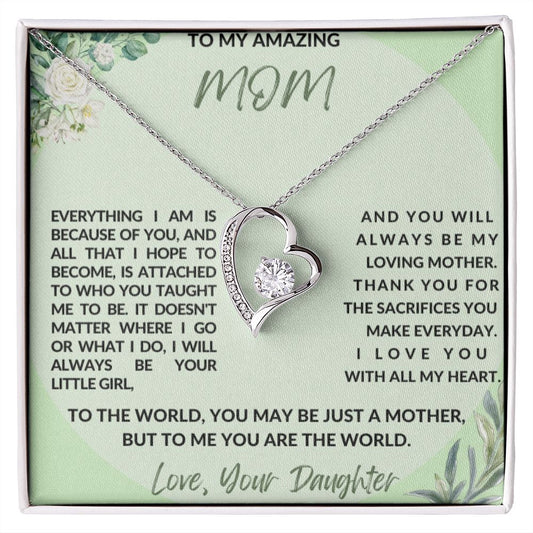 To My Amazing Mom From Daughter Everything I Am Forever Love Necklace